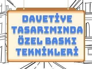 Davetiye Tasarımında Özel Baskı Teknikleri