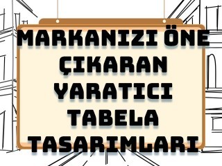 Markanızı Öne Çıkaran Yaratıcı Tabela Tasarım Trendleri