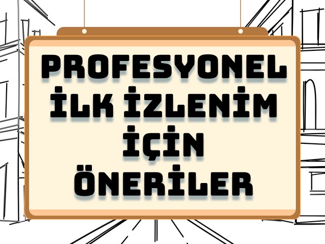 Profesyonel İlk İzlenim İçin Öneriler