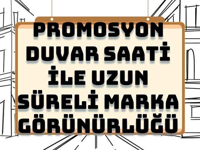 Promosyon Duvar Saati ile Uzun Süreli Marka Görünürlüğü