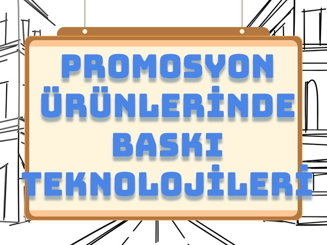 Promosyon Ürünlerinde Baskı Teknolojileri