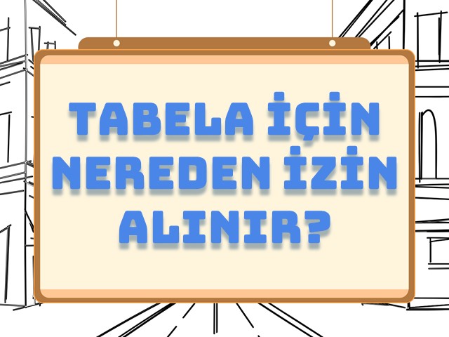Tabela İçin Nereden İzin Alınır?